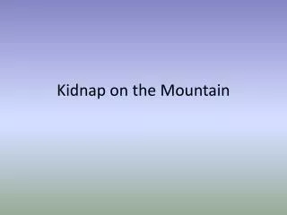 Kidnap on the Mountain