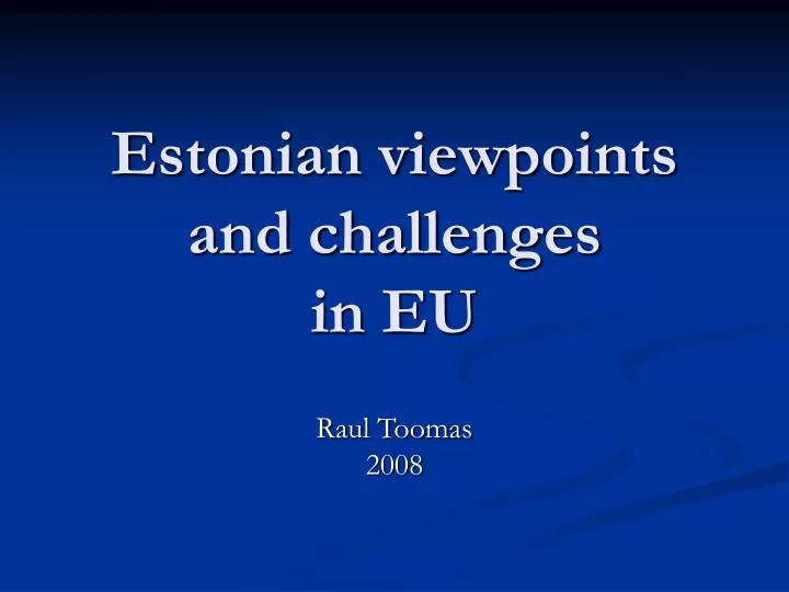 estonian viewpoints and challenges in eu