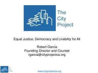 Equal Justice, Democracy and Livability for All Robert Garcia Founding Director and Counsel