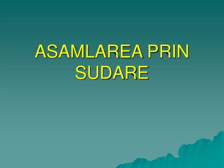 asamlarea prin sudare