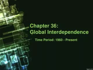 Chapter 36: Global Interdependence