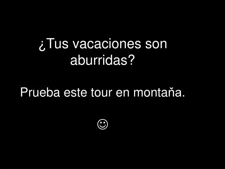 tus vacaciones son aburridas prueba este tour en monta a