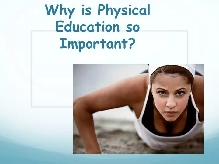why is physical education so important