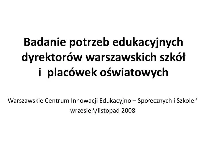 badanie potrzeb edukacyjnych dyrektor w warszawskich szk i plac wek o wiatowych