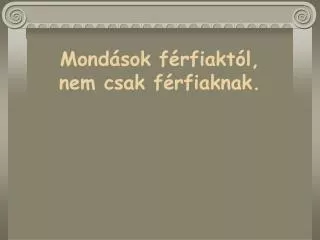 mond sok f rfiakt l nem csak f rfiaknak