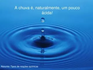 a chuva naturalmente um pouco cida