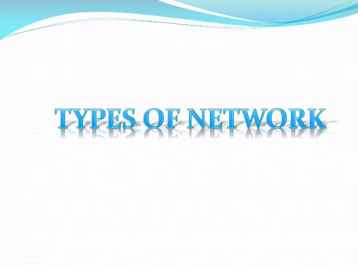 PPT - TYPES OF NETWORK PowerPoint Presentation, free download - ID:4859925