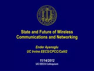State and Future of Wireless Communications and Networking Ender Ayanoglu