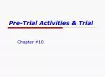 Pre-Trial Activities &amp; Trial - slide 1