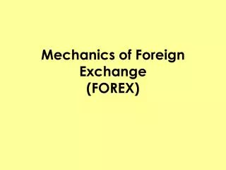 Mechanics of Foreign Exchange (FOREX)