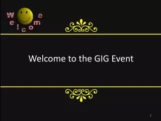 Welcome to the GIG Event
