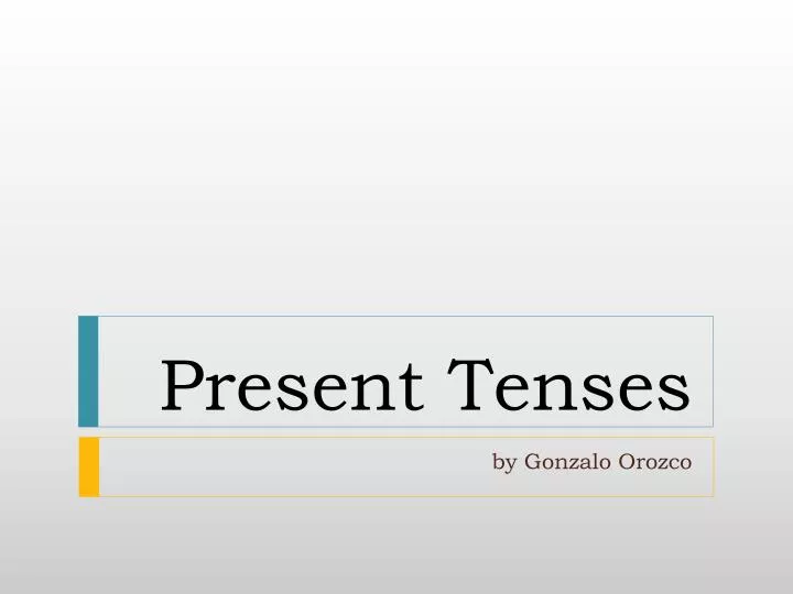 present tenses