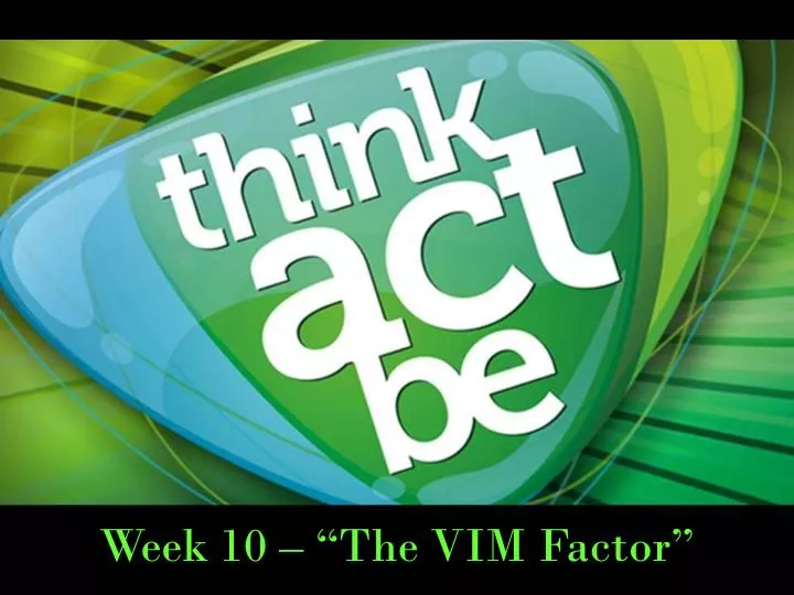 week 10 the vim factor