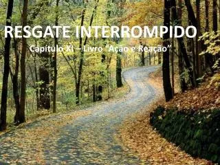 resgate interrompido cap tulo xi livro a o e rea o
