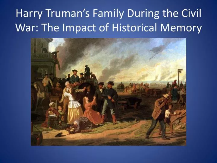 harry truman s family during the civil war the impact of historical memory