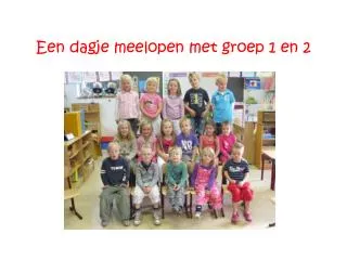 een dagje meelopen met groep 1 en 2
