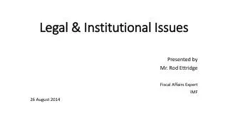 Legal &amp; Institutional Issues