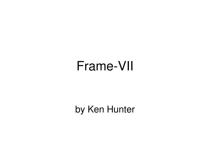 frame vii