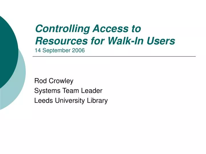 controlling access to resources for walk in users 14 september 2006