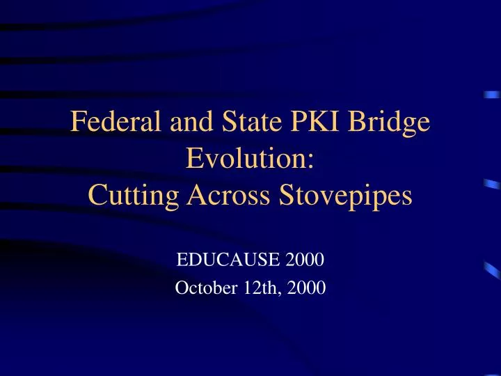 federal and state pki bridge evolution cutting across stovepipes