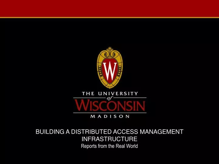 building a distributed access management infrastructure reports from the real world