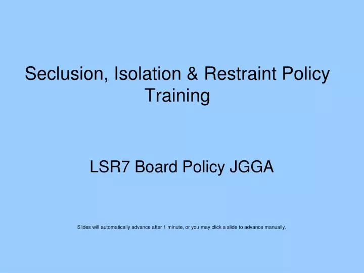 seclusion isolation restraint policy training