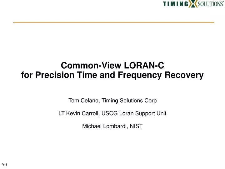 common view loran c for precision time and frequency recovery
