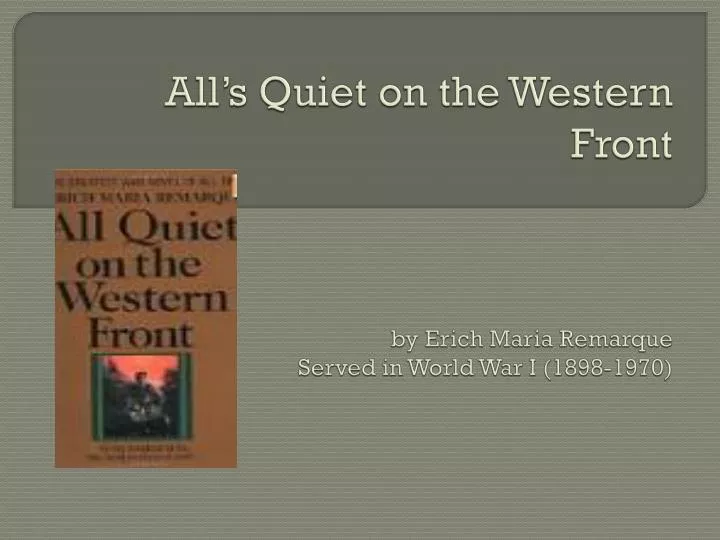 all s quiet on the western front by erich maria remarque served in world war i 1898 1970