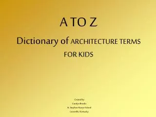 A TO Z Dictionary of ARCHITECTURE TERMS FOR KIDS