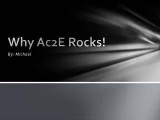 Why Ac2E Rocks!
