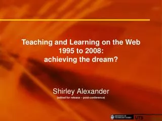Teaching and Learning on the Web 1995 to 2008: achieving the dream?