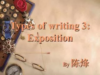 Types of writing 3: Exposition