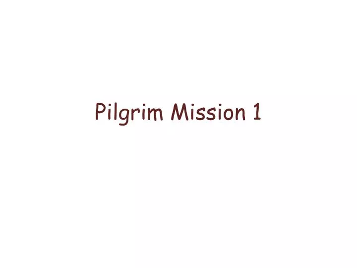 pilgrim mission 1