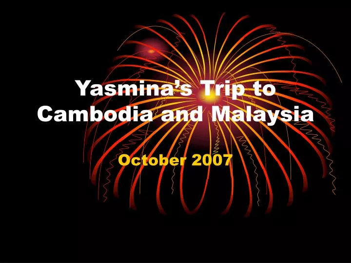 yasmina s trip to cambodia and malaysia