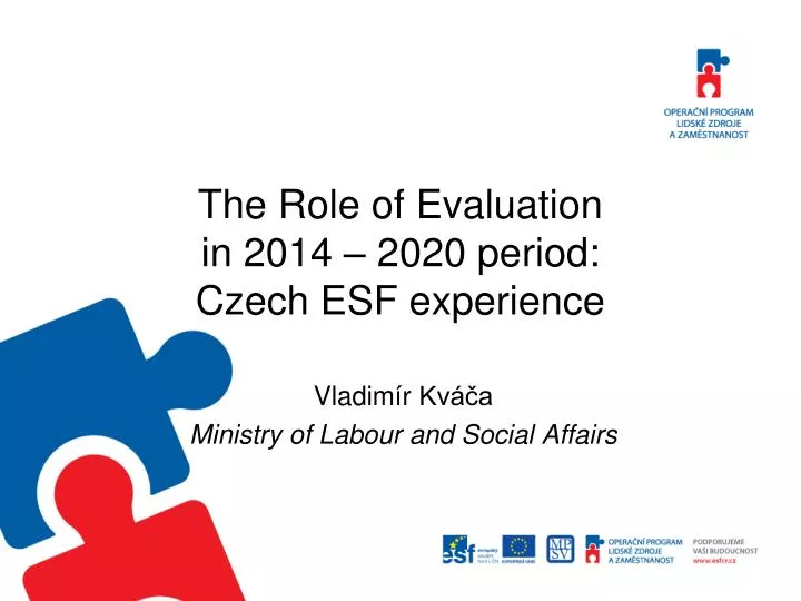the role of evaluation in 2014 2020 period czech esf experience