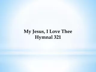 My Jesus, I Love Thee Hymnal 321