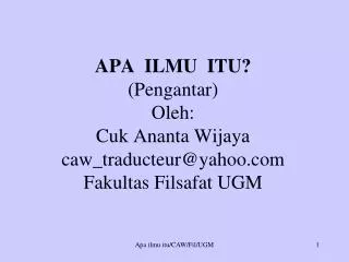 apa ilmu itu pengantar oleh cuk ananta wijaya caw traducteur@yahoo com fakultas filsafat ugm