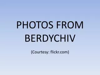 PHOTOS FROM BERDYCHIV
