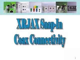 . Coax Snap-In Like Telephone Cords . Adapters To Attach Existing Cables