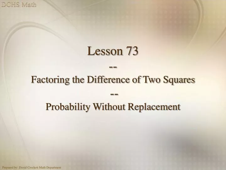 lesson 73 factoring the difference of two squares probability without replacement