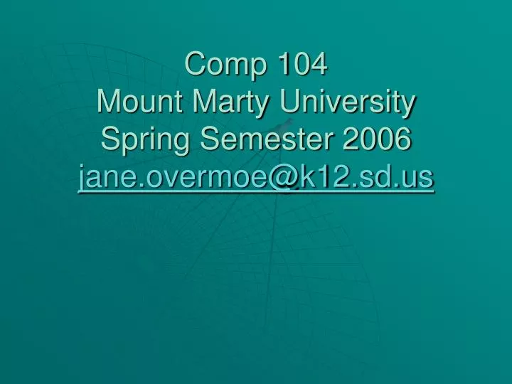 comp 104 mount marty university spring semester 2006 jane overmoe@k12 sd us