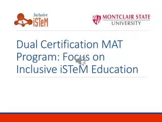 Dual Certification MAT Program: Focus on Inclusive iSTeM Education