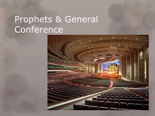 Prophets &amp; General Conference