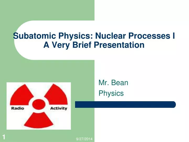 subatomic physics nuclear processes i a very brief presentation