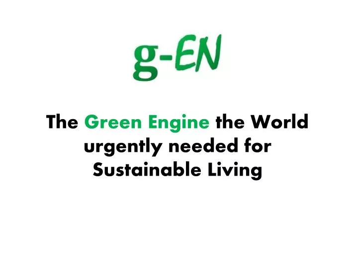 the green engine the world urgently needed for sustainable living