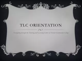 TLC ORIENTATION