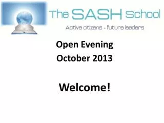 Open Evening October 2013 Welcome!
