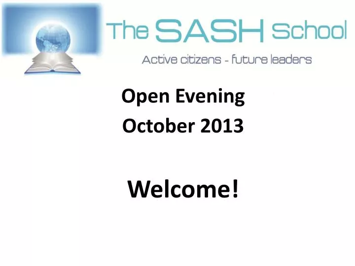 open evening october 2013 welcome