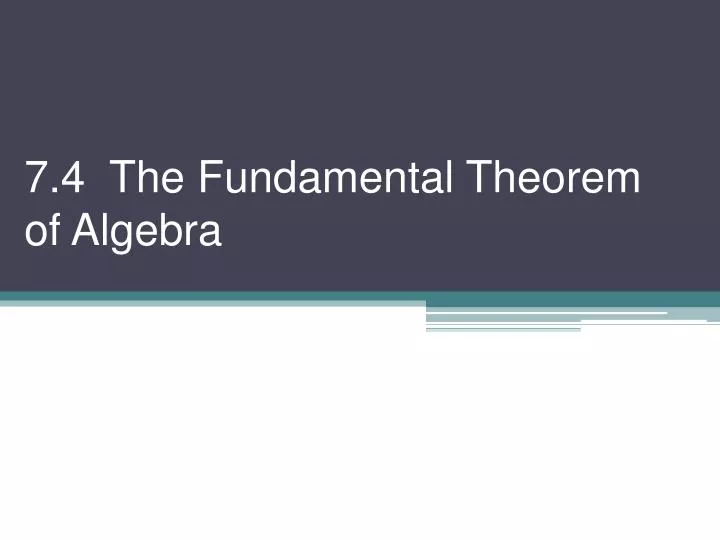 7 4 the fundamental theorem of algebra