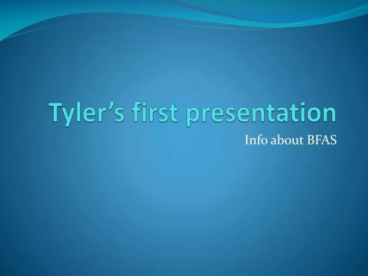 tyler s first presentation